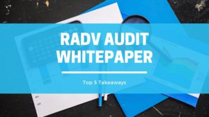 RADV Audit White Paper – Top 5 Takeaways