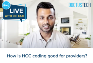 HCC Coding is Good For Providers – Live with Dr. Kazi