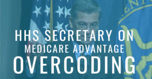 HHS Secretary Becerra Addresses Upcoding in Medicare Advantage