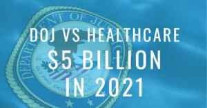 DOJ Healthcare Audits Charged $5 Billion In 2021