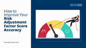 How to Improve Risk Adjustment Factor Score Accuracy